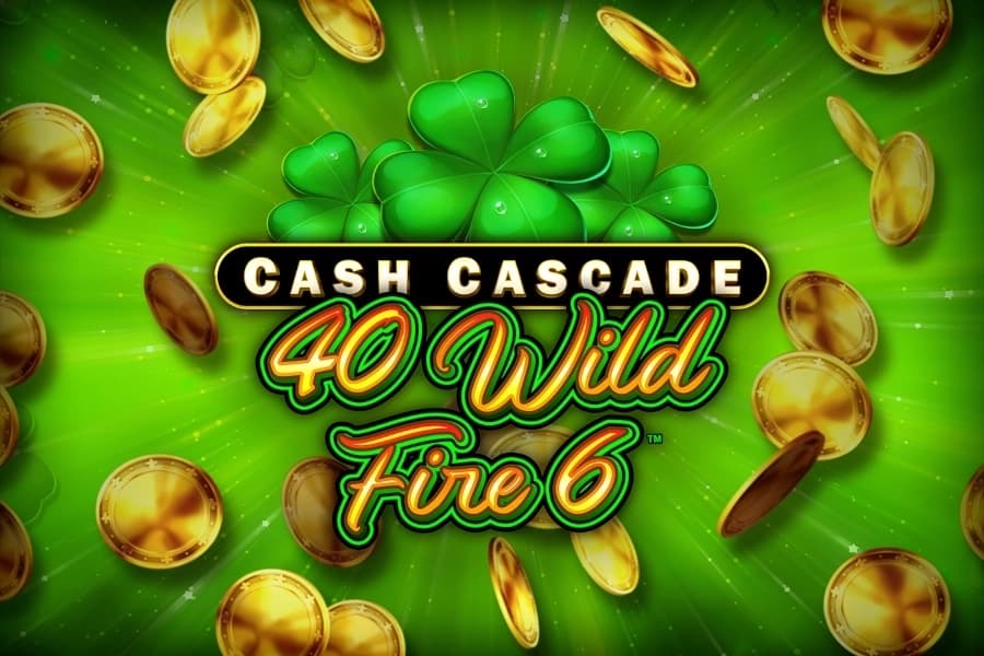 Cash Cascade - 40 Wild Fire 6