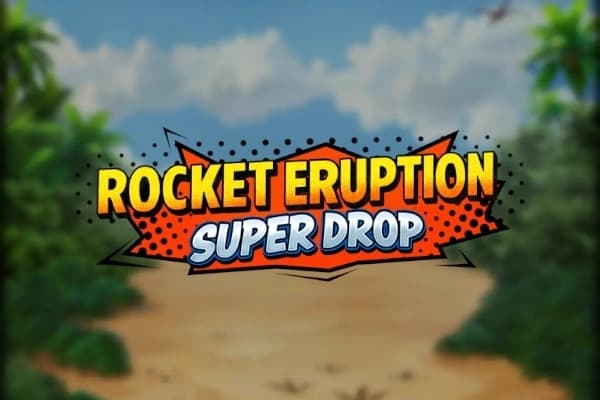 Rocket Eruption Super Drop