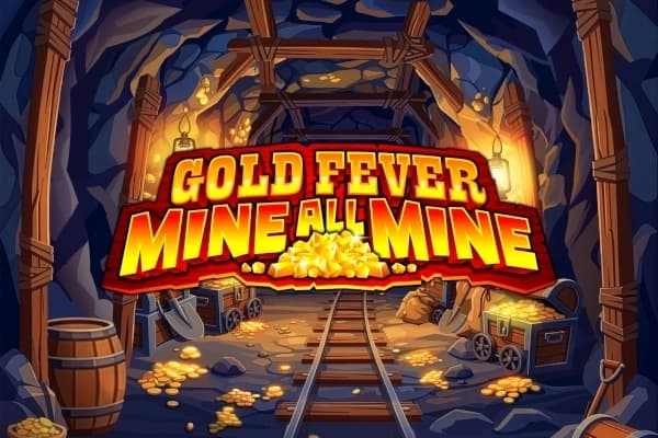 Gold Fever Mine All Mine