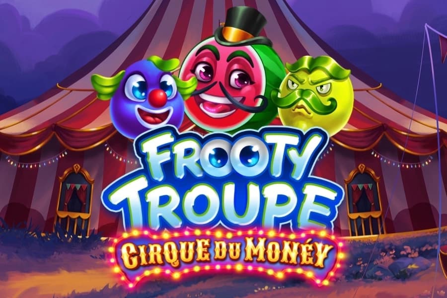 Frooty Troupe - Cirque du Money