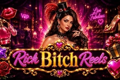Rich Bitch Reels
