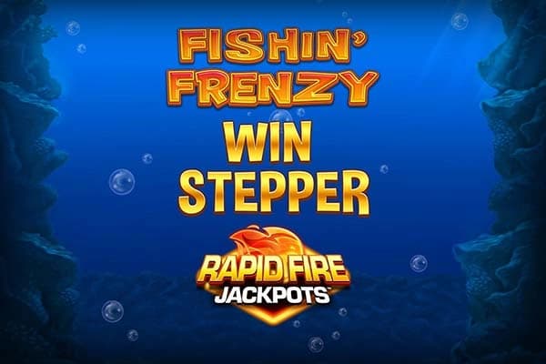 Fishin' Frenzy Win Stepper Rapid Fire Jackpots